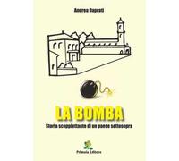 La bomba. Storia scoppiettante di un paese sottosopra