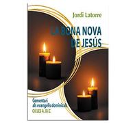 La bona nova de Jesús: Comentari als evangelis dominicals. Cicles A, B i C: 0