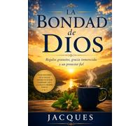 La Bondad de Dios: Dones gratuitos, gracia inmerecida, y un Protector fiel