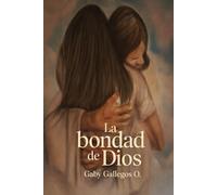 La bondad de Dios: Una relación épica, poética y atípica