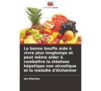 La bonne bouffe aide à vivre plus longtemps et peut même aider à combattre la stéatose hépatique non alcoolique et la maladie d'Alzheimer