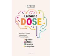 La bonne D.O.S.E.: Apprenez à booster naturellement 4 molécules clés : Dopamine, Ocytocine, Sérotonine, Endorphines.: 31557