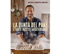La bontà del pane e tante ricette mediterranee