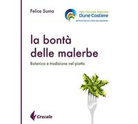 La bontà delle malerbe. Botanica e tradizione nel piatto