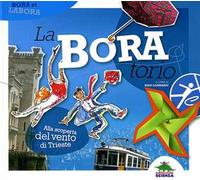 La-Bora-torio. Alla scoperta del vento di Trieste. Ediz. illustrata