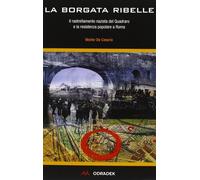 La borgata ribelle. Il rastrellamento nazista del Quadraro e la Resistenza popol