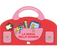 La borsa della mamma. Le mie prime parole da passeggio. Ediz. a colori