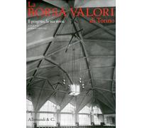 La Borsa Valori di Torino. Il progetto, la sua storia - [Umberto Allemandi]
