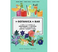 La botanica al bar. L'arte e la scienza di preparare i bitter
