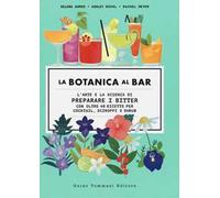 La botanica al bar. L'arte e la scienza di preparare i bitter