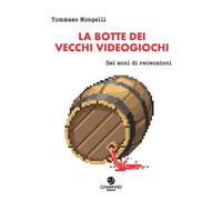 La botte dei vecchi videogiochi. Sei anni di recensioni