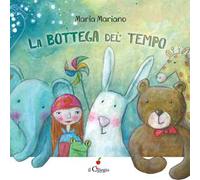 La bottega del tempo. Ediz. a colori