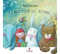 La bottega del tempo. Ediz. a colori