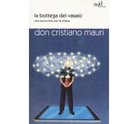 La bottega del vasaio. Una nuova rete per la chiesa - Mauri Cristiano