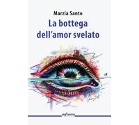 La bottega dell'amor svelato - 2024 - Infinito Edizioni (Orienti)