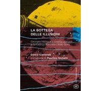 La bottega delle illusioni. Georges Méliès e il cinema comico e fantastico francese (1896-1914)
