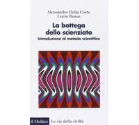 La bottega dello scienziato. Introduzione al metodo scientifico. Ediz. illustrat