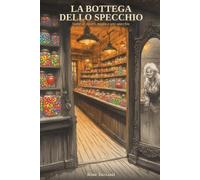 La bottega dello specchio: Storie di mostri, magia e uno specchio