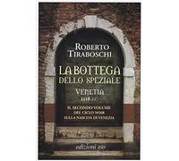 La bottega dello speziale. Venetia 1118 d. C.. Vol. 2