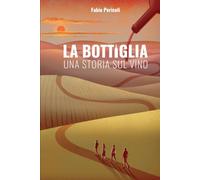 La bottiglia: Una storia sul vino