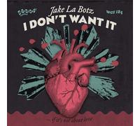 La Botz, Jake I Don't Want It (Vinyl LP)