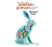 La bouche pleine: Encore des poèmes pressés - La bouche pleine