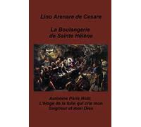 La boulangerie de Sainte Helene. Automne Paris Noel. L'eloge de la folie qui crie mon Seigneur et mon Dieu