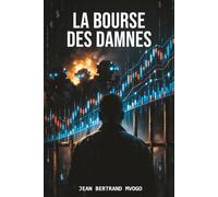 La Bourse des Damnés: Techno-thriller financier