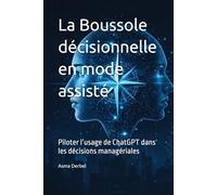 La Boussole décisionnelle en mode assisté: Piloter l’usage de ChatGPT dans les décisions managériales