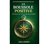 La boussole positive: De la méthode Programmations positives Solaard