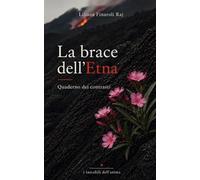 La brace dell'Etna: Quaderno dei contrasti