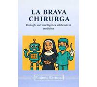 La brava chirurga. Dialoghi sull’intelligenza artificiale in medicina