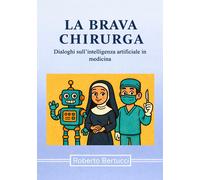 La brava chirurga. Dialoghi sull'intelligenza artificiale in medicina