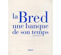 La Bred une Banque de Son Temps - [Editions Textuel]