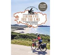 La Bretagne à vélo entre terre & mer: 1600km d'itinéraires de 2 à 15 jours