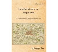 La brève histoire de Angoulême: De la naissance des villages à aujourd'hui