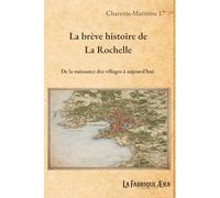 La brève histoire de La Rochelle: De la naissance des villages à aujourd'hui