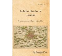 La brève histoire de Loudun: De la naissance des villages à aujourd'hui