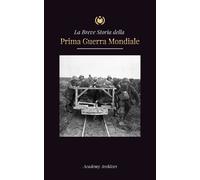 La Breve Storia della Prima Guerra Mondiale (Tascabile)