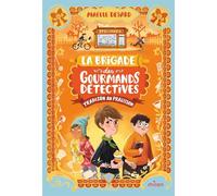La Brigade des gourmands détectives, Tome 01: La brigade des gourmands détectives - Trahison au pralisson