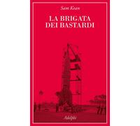 La brigata dei bastardi. La vera storia degli scienziati e delle spie che sabota