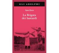 La brigata dei bastardi. La vera storia degli scienziati e delle spie che ...