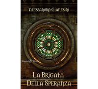 La Brigata della Speranza: Uno strabiliante fantasy epico, un'avventura fantasy che ti catturerà sin dalla prima pagina