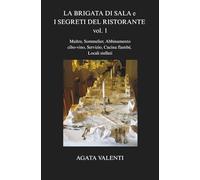 La brigata di sala e i segreti del ristorante volume 1: Maître, Sommelier, Abbinamento cibo-vino, Servizio, Cucina flambé, Locali stellati