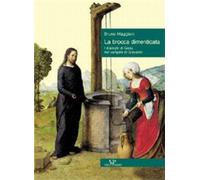 La brocca dimenticata. I dialoghi di Gesù nel Vangelo di Giovanni