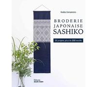 La broderie Sashiko: A points comptés. 31 projets avec 80 motifs kogin et 200 motifs hishizashi