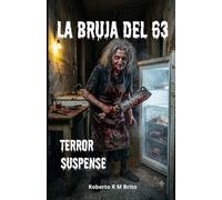 LA BRUJA DEL 63: Novela de Terror, Brujería y Suspenso Psicológico