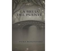 La bruja del puente: Un cuento de magia, decisiones y destinos que se escuchan