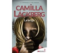 La bruja / The Witch: Camilla Läckberg ha creado un conjuro que invocará tu alma lectora.
