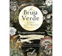 La bruja verde. Libro ilustrado: Una mágica inmersión en el encanto de la brujería natural
